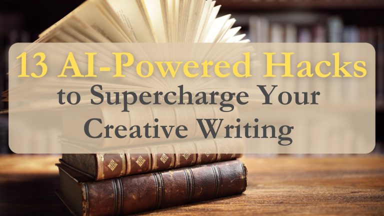 Unlock Your Writing Potential: 13 AI Hacks for Creative Writers